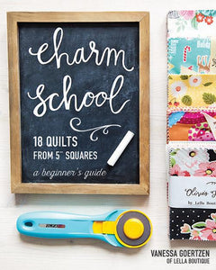 Charm School - 18 quilts from 5" squares, Vanessa Goertzen of Lella Boutique